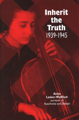 Lasker-Wallfisch Anita - Inherit the truth, 1939-1945 : the documented experiences of a survivor of Auschwitz and Belsen