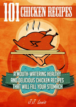 Lewis - 101 Chicken Recipes: A Mouth-Watering Healthy and Delicious Chicken Recipes that will fill your Stomach