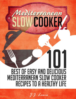 Lewis - Mediterranean Slow Cooker: 101 Best of Easy and Delicious Mediterranean Slow Cooker Recipes to a Healthy Life