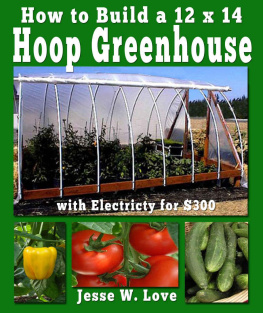 Love - How to Build a 12 x 14 Hoop Greenhouse with Electricity for $300