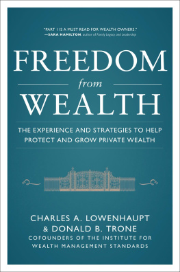 Lowenhaupt Charles A - Freedom from Wealth: The Experience and Strategies to Help Pfreedom from Wealth: The Experience and Strategies to Help Protect and Grow Private Wealth Rotect and Grow Private Wealth