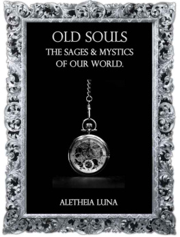 Luna Old Souls : The Sages and Mystics of Our World