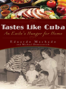 Eduardo Machado Tastes like Cuba : an exiles hunger for home