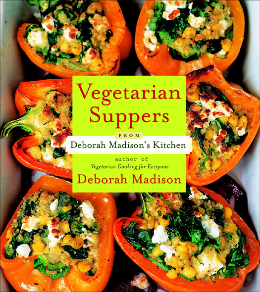 Also by Deborah Madison The Greens Cookbook The Savory Way Vegetarian - photo 1