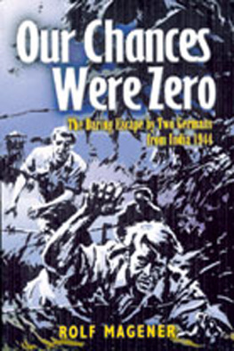 Magener - Our Chances Were Zero: The Daring Escape by Two German Pows from India in 1944