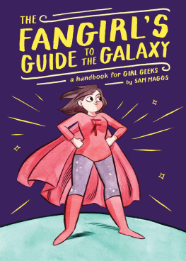 Maggs - The fangirls guide to the galaxy : a handbook for geek girls