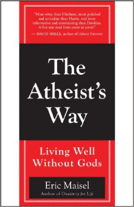 Ph.D. Eric Maisel - The atheists way : living well without gods