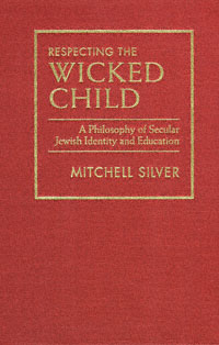 title Respecting the Wicked Child A Philosophy of Secular Jewish - photo 1