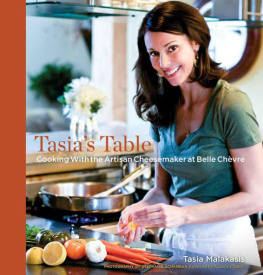 Tasia Malakasis Tasias table : cooking with the artisan cheesemaker at Belle Chevre