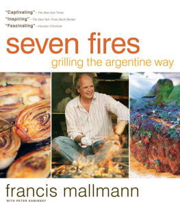 Mallmann Francis - Seven Fires: Grilling the Argentine Way