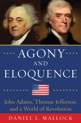 Adams John - Agony and eloquence : John Adams, Thomas Jefferson, and a world of revolution