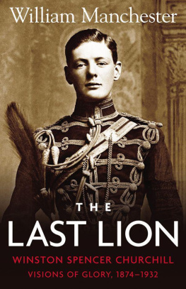 Manchester William - The Last Lion: Visions of Glory, 1874 1932