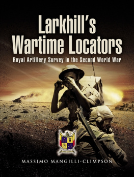 Mangilli-climpson Larkhills wartime locators : the history of twelve artillery survey regiments (RA and IA) in the Second World War ; [Royal Artillery Survey in the Second World War]