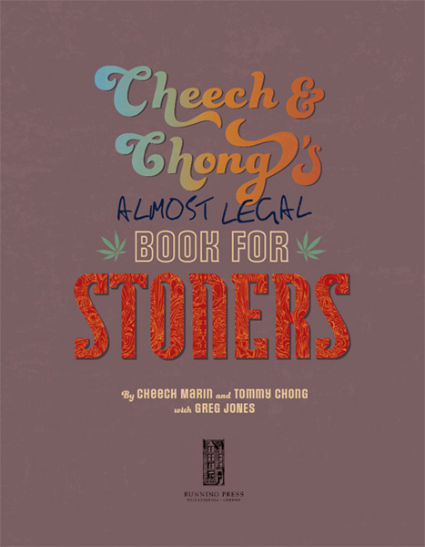 2013 by Cheech Marin and Tommy Chong Published by Running Press A Member of - photo 1