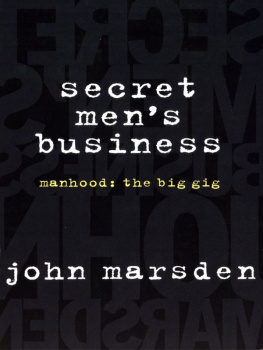 Marsden Secret Mens Business: Manhood, the Big Gig