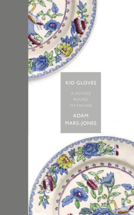 Mars-Jones Kid gloves : a voyage round my father