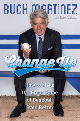 Buck Martinez - Change up : how to make the great game of baseball even better