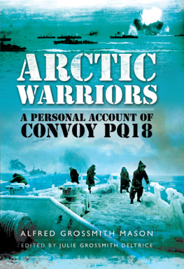 Mason Alfred Grossmith - Arctic warriors : a personal account of convoy PQ18