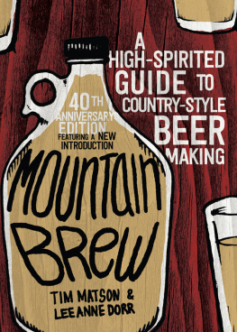 Matson Tim - Mountain brew : a high-spirited guide to country-style beer making