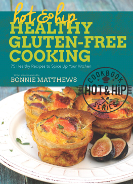 Matthews - Hot and Hip Healthy Gluten-Free Cooking: 75 Healthy Recipes to Spice Up Your Kitchen