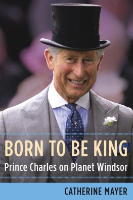 Prince of Wales Charles Born to be king : Prince Charles on planet Windsor