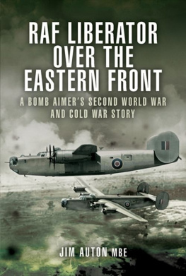 MBE - RAF Liberator over the Eastern Front: A Bomb Aimers Second World War and Cold War Story