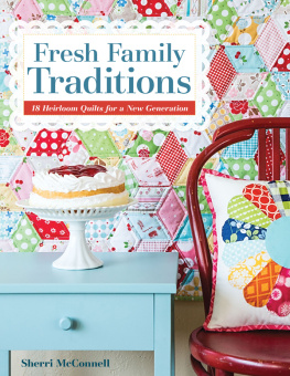 McConnell - Fresh Family Traditions : 18 Heirloom Quilts for a New Generation