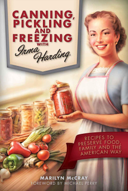 McCray Marilyn Canning, pickling, and freezing with Irma Harding : recipes to preserve food, family, and the American way