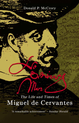 Cervantes Saavedra Miguel de No ordinary man : the life and times of Miguel de Cervantes