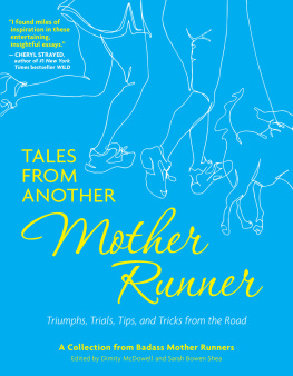 McDowell Dimity - Tales from another mother runner : triumphs, trials, tips, and tricks from the road : a collection from badass mother runners