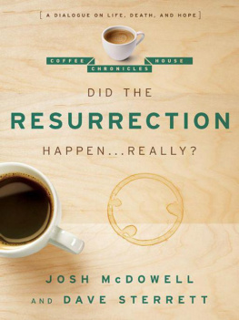 Jesus Christ Jesus Christ. - Did the Resurrection Happen . . . Really?: A Dialogue on Life, Death, and Hope