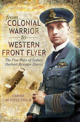 McEntee-Taylor From Colonial Warrior to Western Front Flyer : the Five Wars of Sydney Herbert Bywater Harris