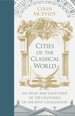 McEvedy - Cities of the Classical World: An Atlas and Gazetteer of 120 Centres of Ancient Civilization