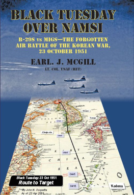 Earl J McGill Lt Col USAF (Ret.) - Black Tuesday over Namsi : B-29s vs MiGs ; the forgotten air battle of the Korean War, 23 October 1951