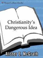 Christianitys Dangerous Idea The Protestant RevolutionA History from the - photo 1