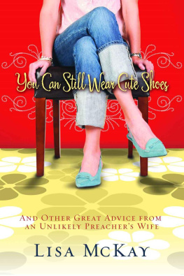 McKay - You can still wear cute shoes : and other great advice from an unlikely preachers wife