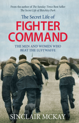 McKay - The secret life of Fighter Command : the men and women who beat the Luftwaffe