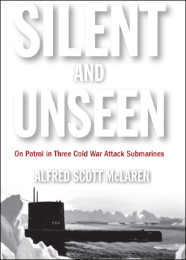 McLaren - Silent and unseen : on patrol in three Cold War attack submarines