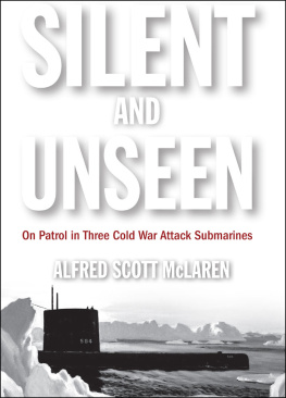 McLaren Silent and unseen : on patrol in three Cold War attack submarines