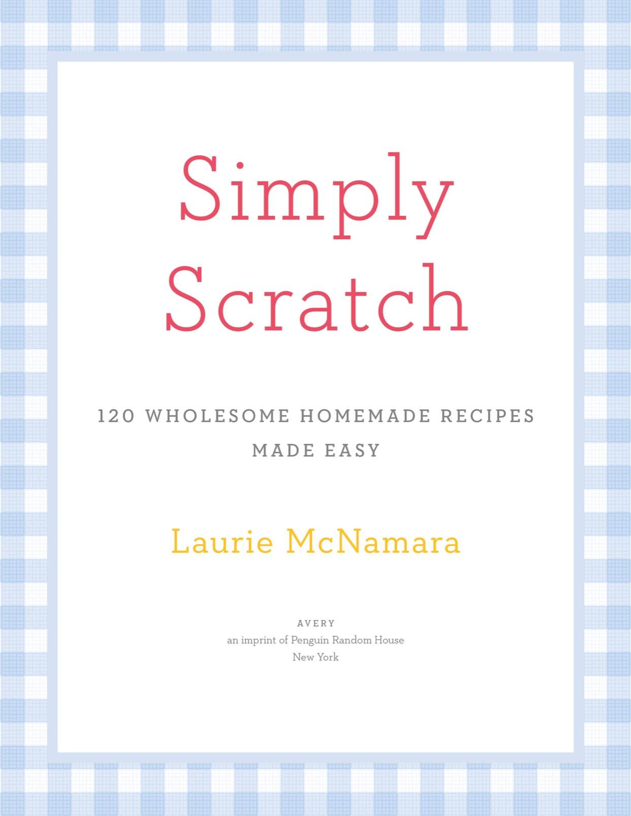 Simply scratch 120 wholesome homemade recipes made easy - image 2