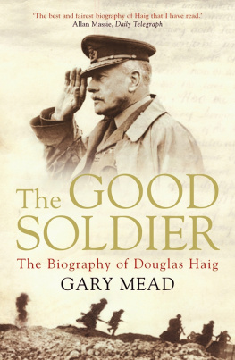 Haig Douglas Haig - The good soldier : the biography of Douglas Haig