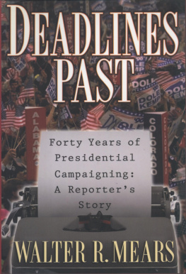 Mears Deadlines past : forty years of presidential campaigning : a reporters story