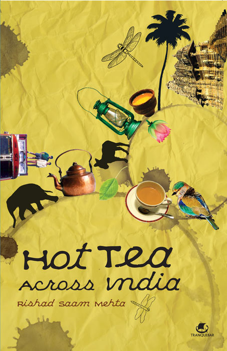 HOT TEA ACROSS INDIA Rishad Saam Mehta graduated as an electronic engineer from - photo 1