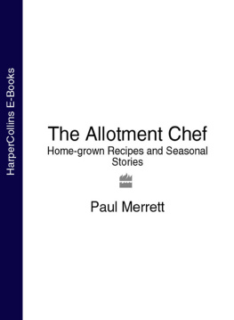 Merrett - The allotment chef : home-grown recipes and seasonal stories