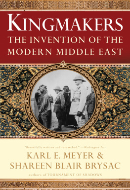 Shareen Blair Brysac Kingmakers : the invention of the modern Middle East