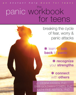 Debra Kissen PhD MHSA The Panic Workbook for Teens: Breaking the Cycle of Fear, Worry, and Panic Attacks