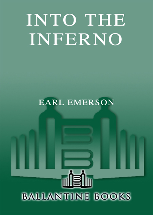 INTO THE INFERNO EARL EMERSON Ballantine Books New York Table of Contents The - photo 1