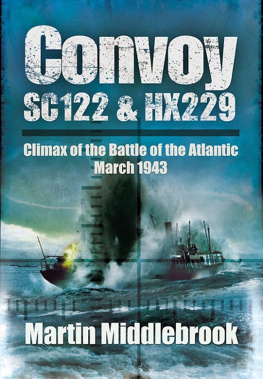 Middlebrook - Convoy SC122 and HX229: Climax of the Battle of the Atlantic, March 1943