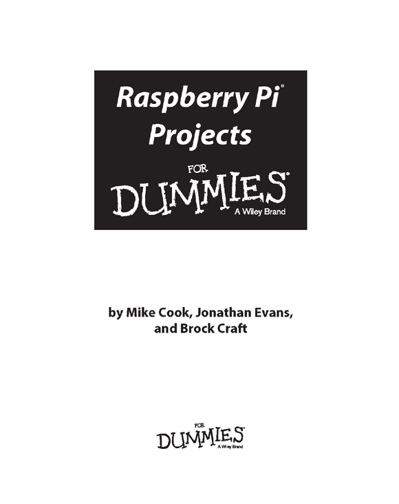 Raspberry Pi Projects For Dummies Published by John Wiley Sons Inc 111 - photo 2