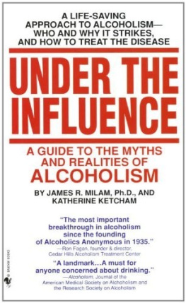 Milam James Robert Under the influence : a guide to the myths and realities of alcoholism